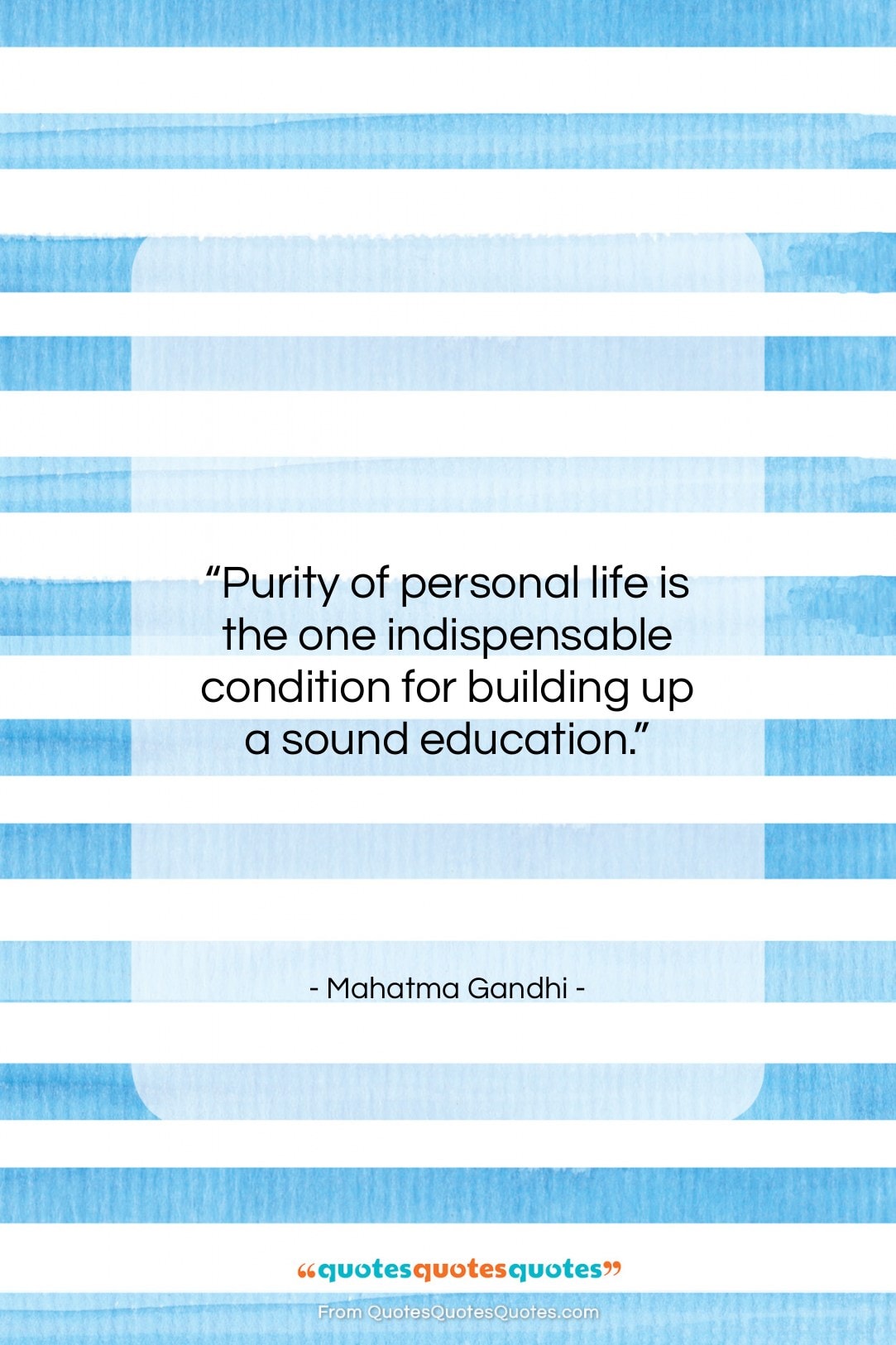 Mahatma Gandhi quote: “Purity of personal life is the one…”- at QuotesQuotesQuotes.com