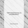 Mahatma Gandhi quote: “Self-respect knows no considerations….”- at QuotesQuotesQuotes.com