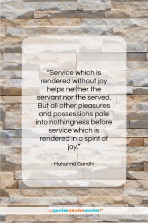 Mahatma Gandhi quote: “Service which is rendered without joy helps…”- at QuotesQuotesQuotes.com