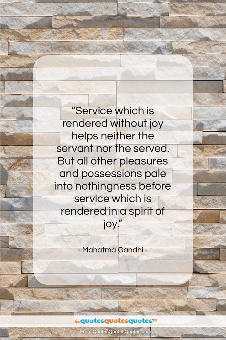 Mahatma Gandhi quote: “Service which is rendered without joy helps…”- at QuotesQuotesQuotes.com