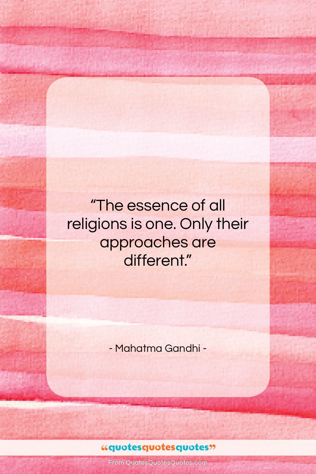 Mahatma Gandhi quote: “The essence of all religions is one….”- at QuotesQuotesQuotes.com