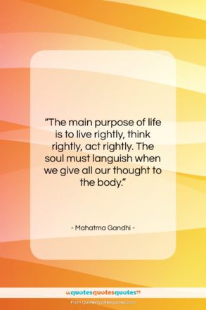 Mahatma Gandhi quote: “The main purpose of life is to…”- at QuotesQuotesQuotes.com