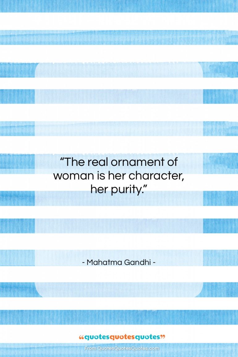 Mahatma Gandhi quote: “The real ornament of woman is her…”- at QuotesQuotesQuotes.com