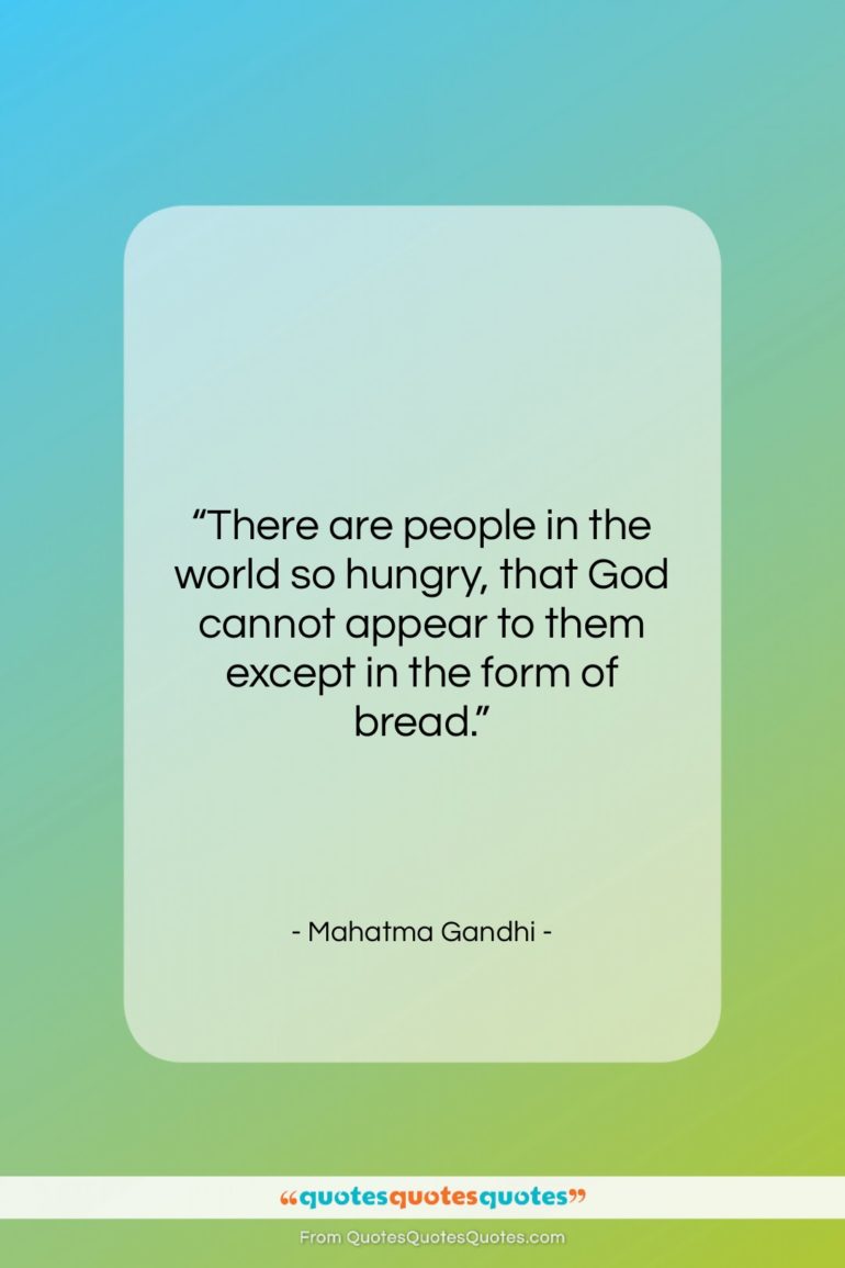 Mahatma Gandhi quote: “There are people in the world so…”- at QuotesQuotesQuotes.com