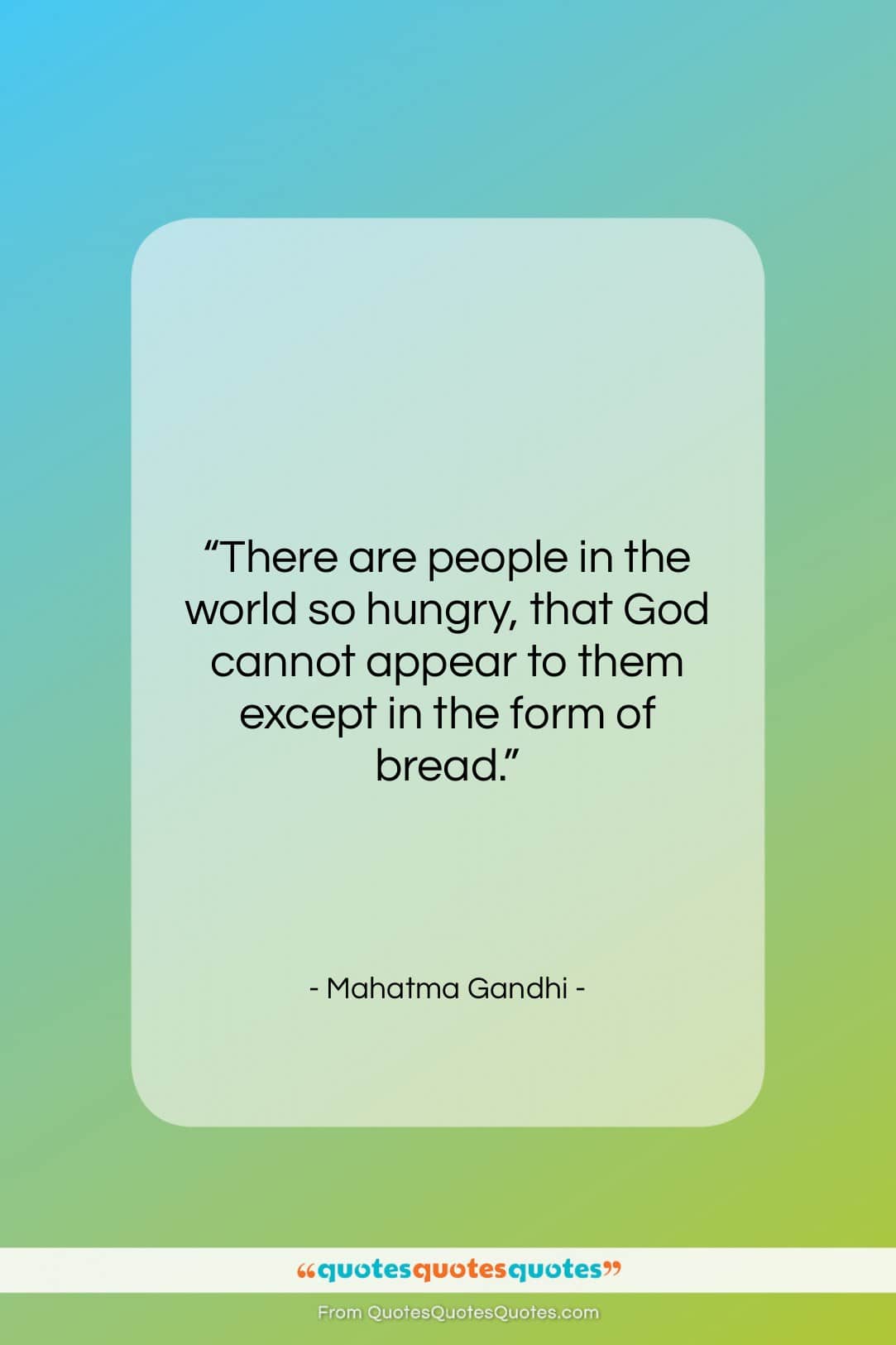 Mahatma Gandhi quote: “There are people in the world so…”- at QuotesQuotesQuotes.com
