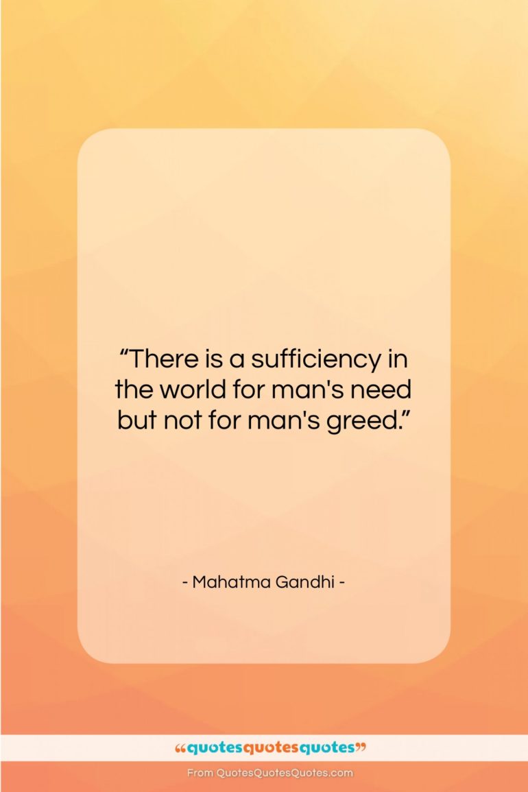 Mahatma Gandhi quote: “There is a sufficiency in the world…”- at QuotesQuotesQuotes.com