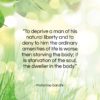 Mahatma Gandhi quote: “To deprive a man of his natural…”- at QuotesQuotesQuotes.com