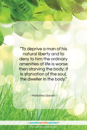 Mahatma Gandhi quote: “To deprive a man of his natural…”- at QuotesQuotesQuotes.com