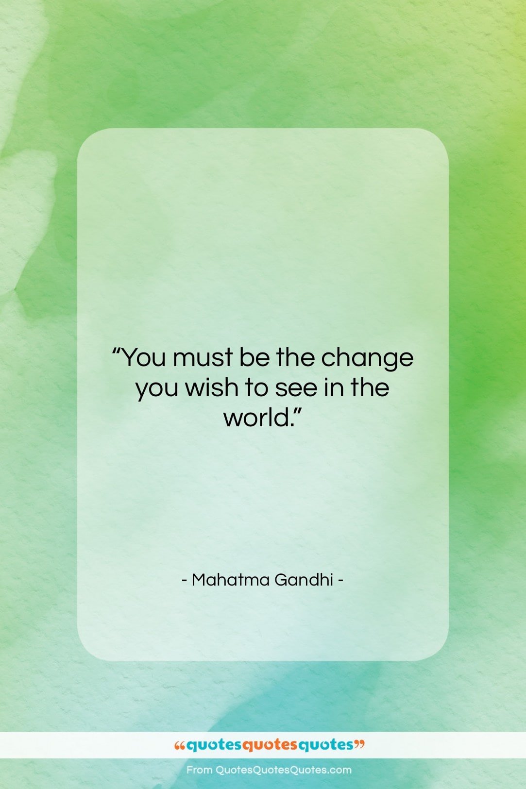 Mahatma Gandhi quote: “You must be the change you wish…”- at QuotesQuotesQuotes.com