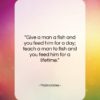 Maimonides quote: “Give a man a fish and you…”- at QuotesQuotesQuotes.com