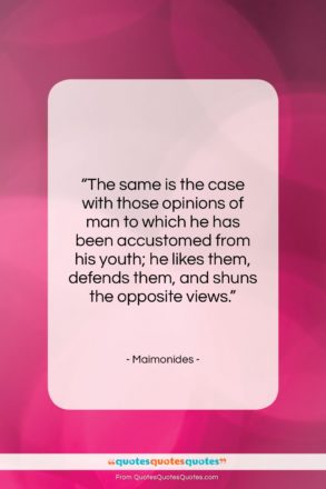 Maimonides quote: “The same is the case with those…”- at QuotesQuotesQuotes.com