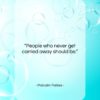 Malcolm Forbes quote: “People who never get carried away should…”- at QuotesQuotesQuotes.com