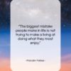 Malcolm Forbes quote: “The biggest mistake people make in life…”- at QuotesQuotesQuotes.com