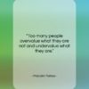 Malcolm Forbes quote: “Too many people overvalue what they are…”- at QuotesQuotesQuotes.com