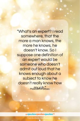 Malcolm Forbes quote: “What’s an expert? I read somewhere, that…”- at QuotesQuotesQuotes.com