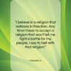 Malcolm X quote: “I believe in a religion that believes…”- at QuotesQuotesQuotes.com