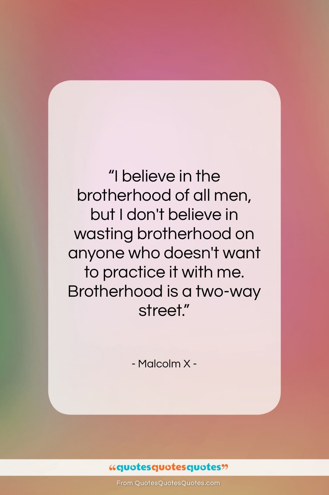 Malcolm X quote: “I believe in the brotherhood of all…”- at QuotesQuotesQuotes.com