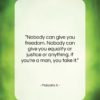 Malcolm X quote: “Nobody can give you freedom. Nobody can…”- at QuotesQuotesQuotes.com