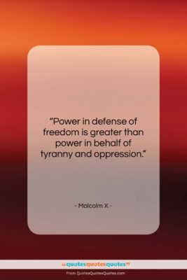 Malcolm X quote: “Power in defense of freedom is greater…”- at QuotesQuotesQuotes.com