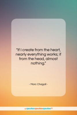 Marc Chagall quote: “If I create from the heart, nearly…”- at QuotesQuotesQuotes.com