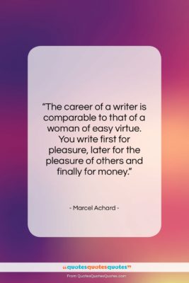 Marcel Achard quote: “The career of a writer is comparable…”- at QuotesQuotesQuotes.com