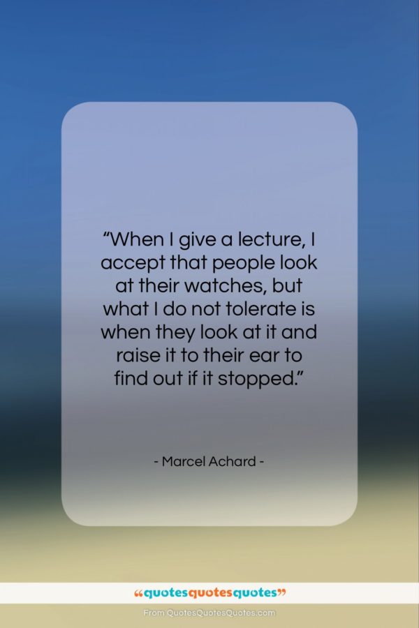 Marcel Achard quote: “When I give a lecture, I accept…”- at QuotesQuotesQuotes.com