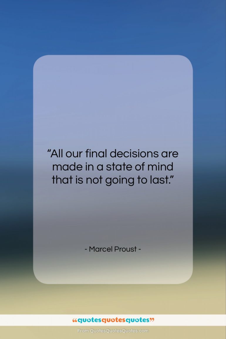 Marcel Proust quote: “All our final decisions are made in…”- at QuotesQuotesQuotes.com