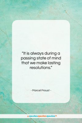 Marcel Proust quote: “It is always during a passing state…”- at QuotesQuotesQuotes.com