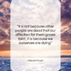 Marcel Proust quote: “It is not because other people are…”- at QuotesQuotesQuotes.com