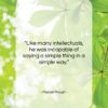 Marcel Proust quote: “Like many intellectuals, he was incapable of…”- at QuotesQuotesQuotes.com