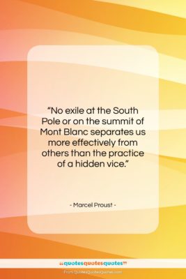 Marcel Proust quote: “No exile at the South Pole or…”- at QuotesQuotesQuotes.com