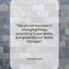 Marcel Proust quote: “We do not succeed in changing things…”- at QuotesQuotesQuotes.com