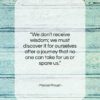Marcel Proust quote: “We don’t receive wisdom; we must discover…”- at QuotesQuotesQuotes.com