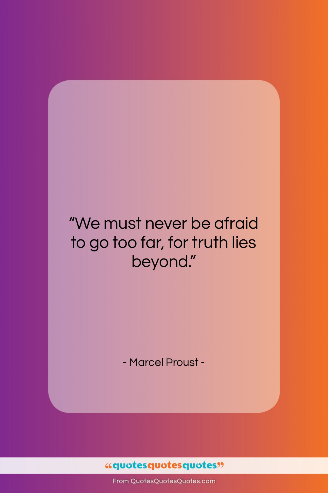 Marcel Proust quote: “We must never be afraid to go…”- at QuotesQuotesQuotes.com