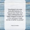 Marcus Aurelius quote: “Anything in any way beautiful derives its…”- at QuotesQuotesQuotes.com