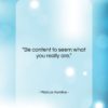 Marcus Aurelius quote: “Be content to seem what you really…”- at QuotesQuotesQuotes.com