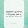 Marcus Aurelius quote: “Everything that happens happens as it should,…”- at QuotesQuotesQuotes.com