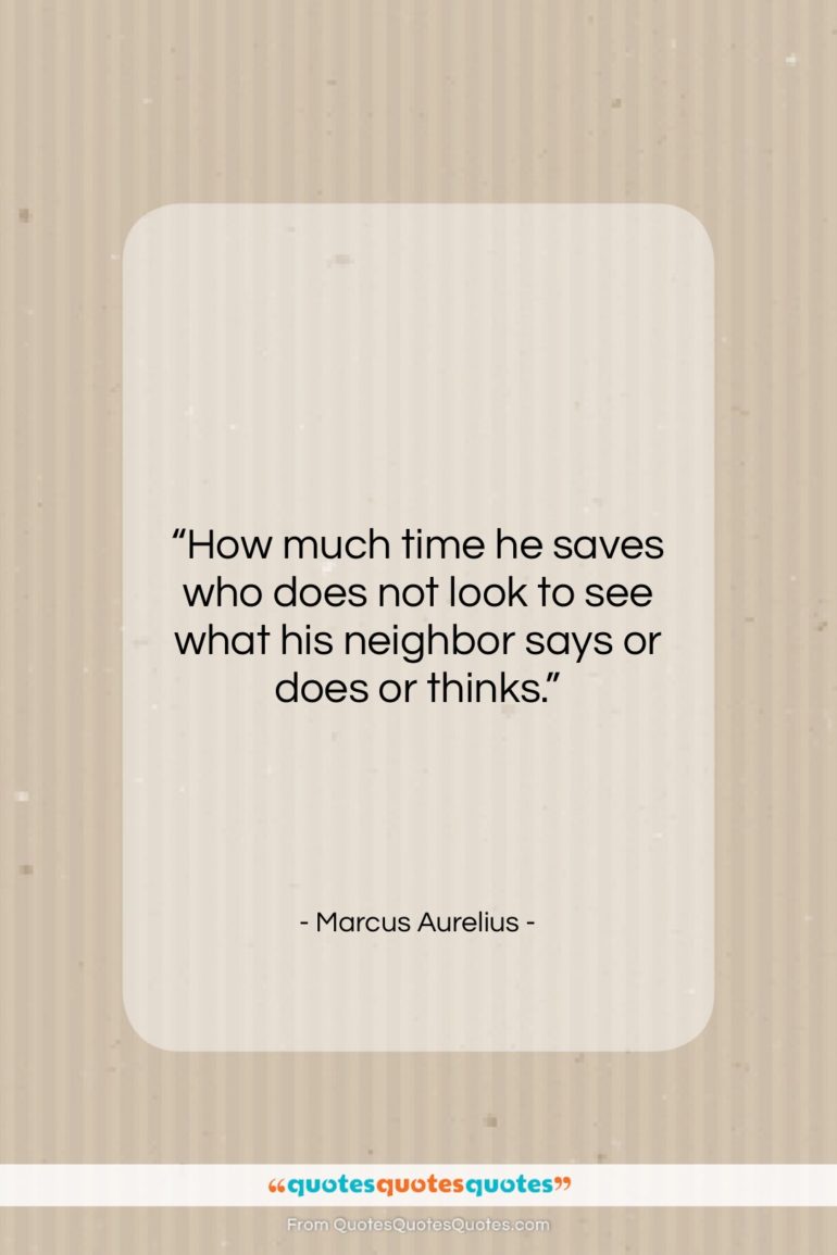 Marcus Aurelius quote: “How much time he saves who does…”- at QuotesQuotesQuotes.com