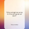 Marcus Aurelius quote: “If it is not right do not…”- at QuotesQuotesQuotes.com