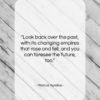 Marcus Aurelius quote: “Look back over the past, with its…”- at QuotesQuotesQuotes.com