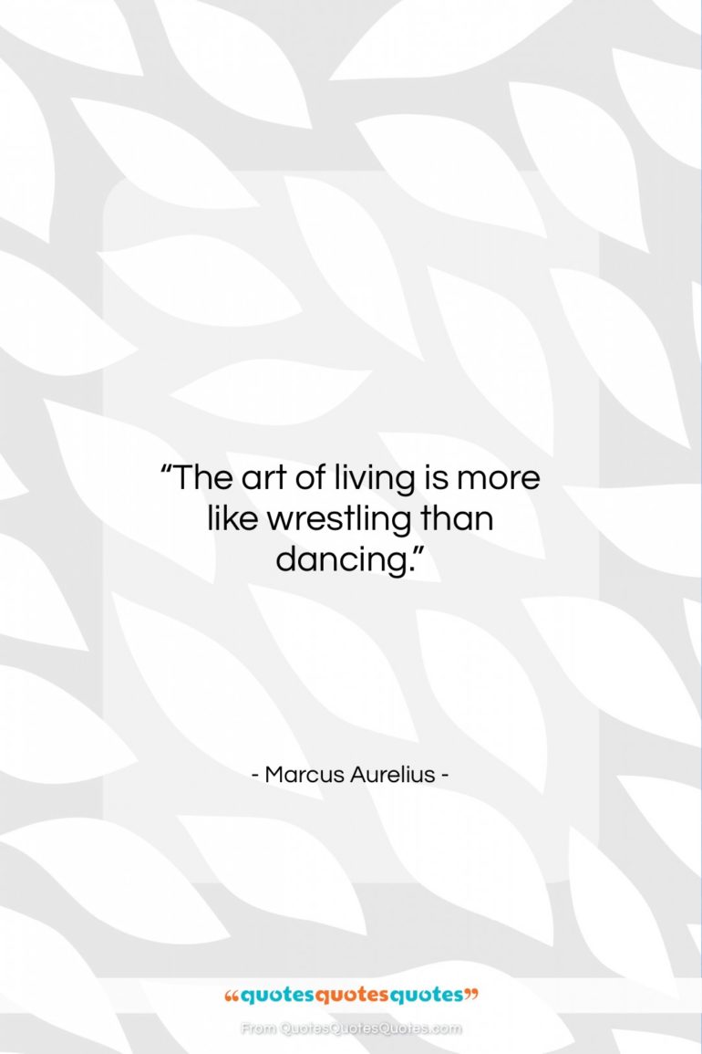 Marcus Aurelius quote: “The art of living is more like…”- at QuotesQuotesQuotes.com
