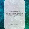 Marcus Aurelius quote: “The universe is transformation; our life is…”- at QuotesQuotesQuotes.com