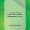 Marcus Fabius Quintilian quote: “A laugh costs too much when bought…”- at QuotesQuotesQuotes.com