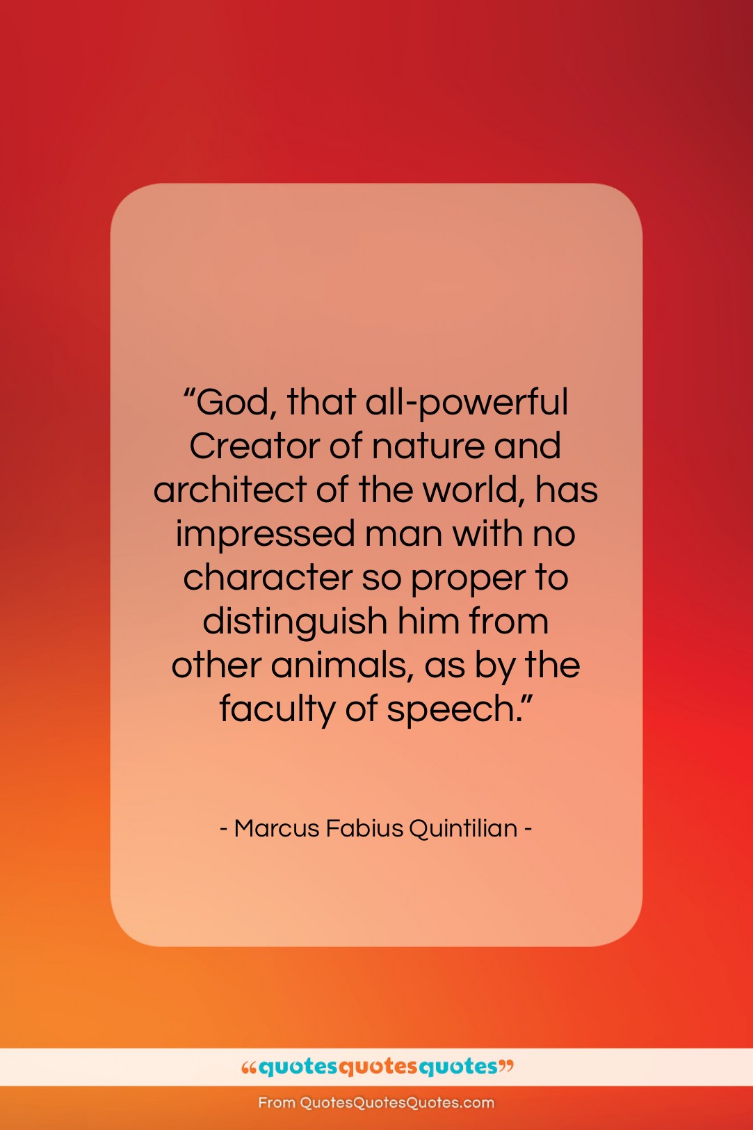 Marcus Fabius Quintilian quote: “God, that all-powerful Creator of nature and…”- at QuotesQuotesQuotes.com