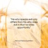 Marcus Fabius Quintilian quote: “He who speaks evil only differs from…”- at QuotesQuotesQuotes.com