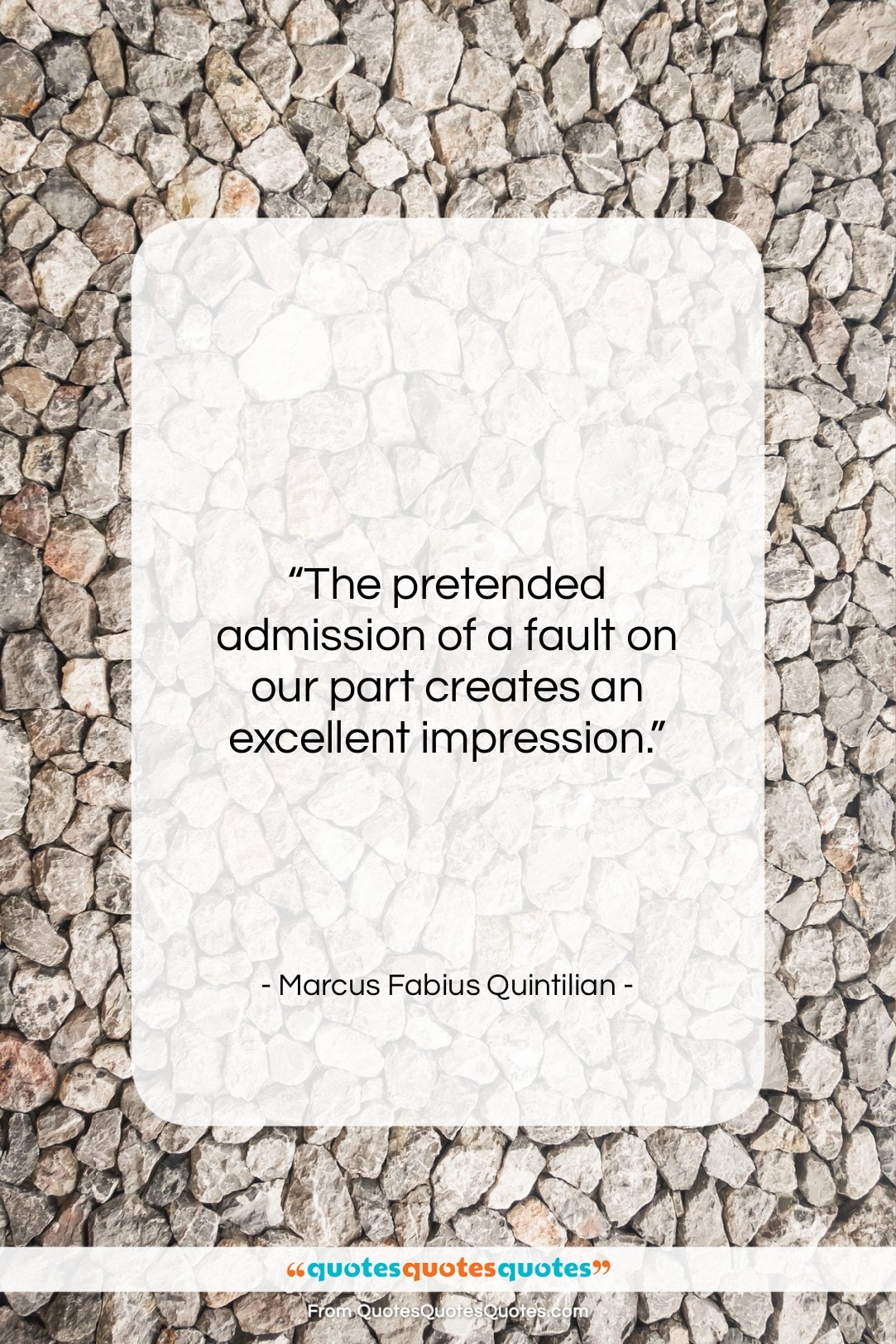 Marcus Fabius Quintilian quote: “The pretended admission of a fault on…”- at QuotesQuotesQuotes.com