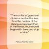 Marcus Terentius Varro quote: “The number of guests at dinner should…”- at QuotesQuotesQuotes.com