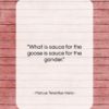 Marcus Terentius Varro quote: “What is sauce for the goose is…”- at QuotesQuotesQuotes.com