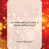 Marcus Tullius Cicero quote: “A home without books is a body…”- at QuotesQuotesQuotes.com