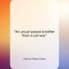 Marcus Tullius Cicero quote: “An unjust peace is better than a…”- at QuotesQuotesQuotes.com